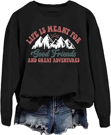 Life Is Meant for Good Friends Sweatshirt