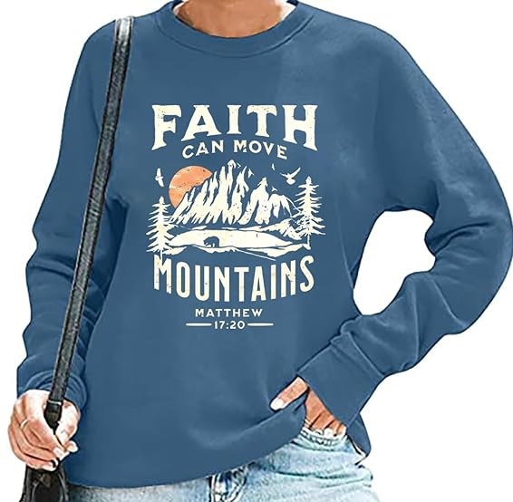 Faith Can Move Mountains Sweatshirt